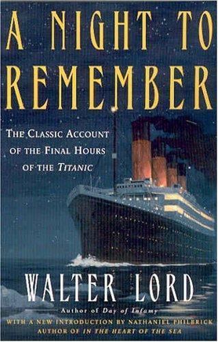 Night to Remember : The Classic Account of the Final Hours of the Titanic by…