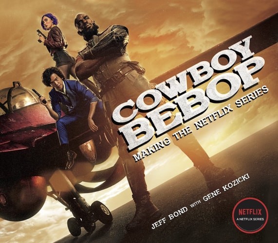 Cowboy Bebop: Making The Netflix Series by Jeff,Kozicki, Gene Bond (hardcover)