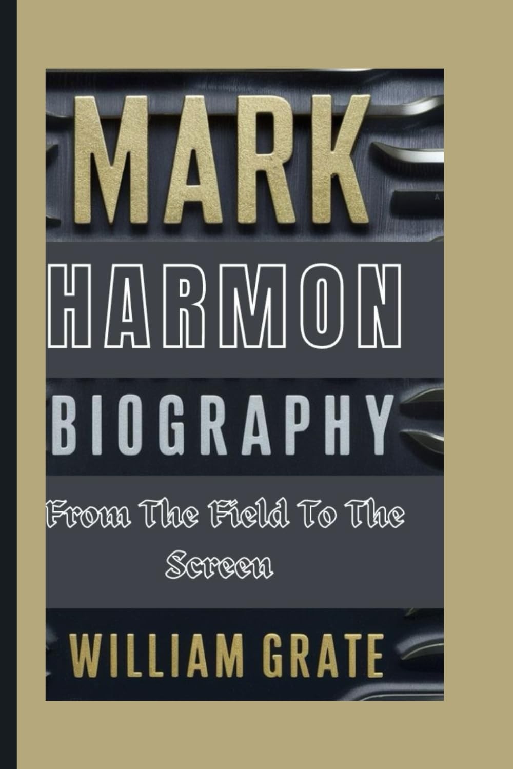 MARK HARMON BIOGRAPHY: From The Field To The Screen – Grate, William – Very …