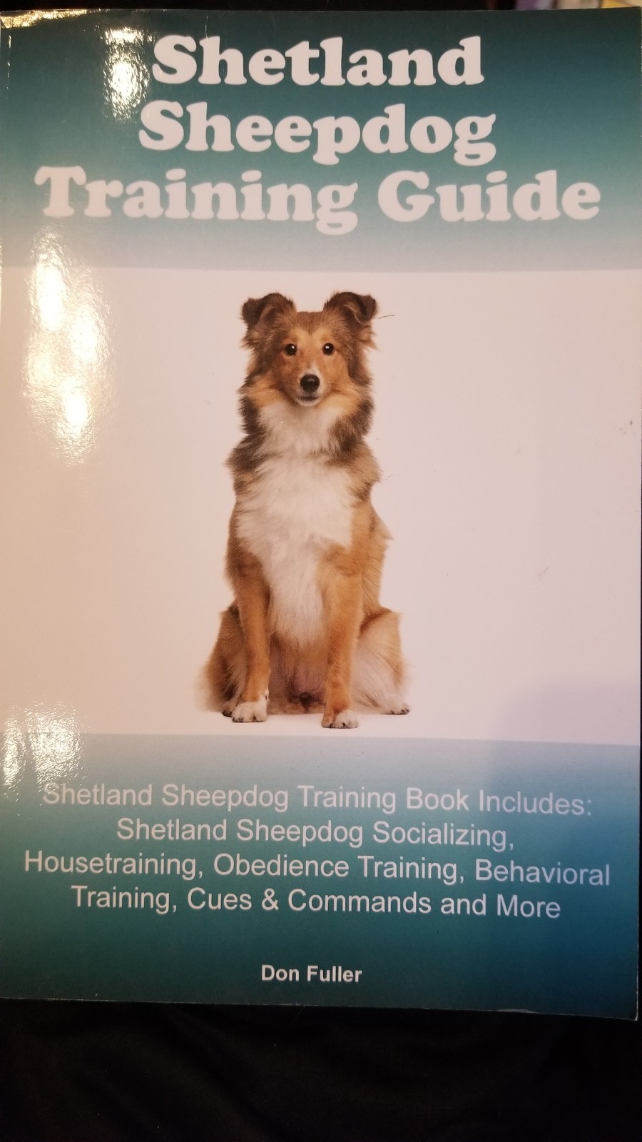 SHETLAND SHEEPDOG TRAINING GUIDE. SHETLAND SHEEPDOG TRAINING BOOK By Don Fuller