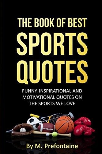 The Book Of Best Sports Quotes: Funny,… by Prefontaine, M Paperback / softback