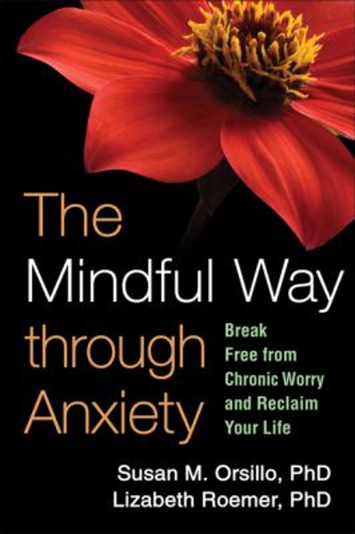 The Mindful Way Through Anxiety : Break Free from Chronic Worry a