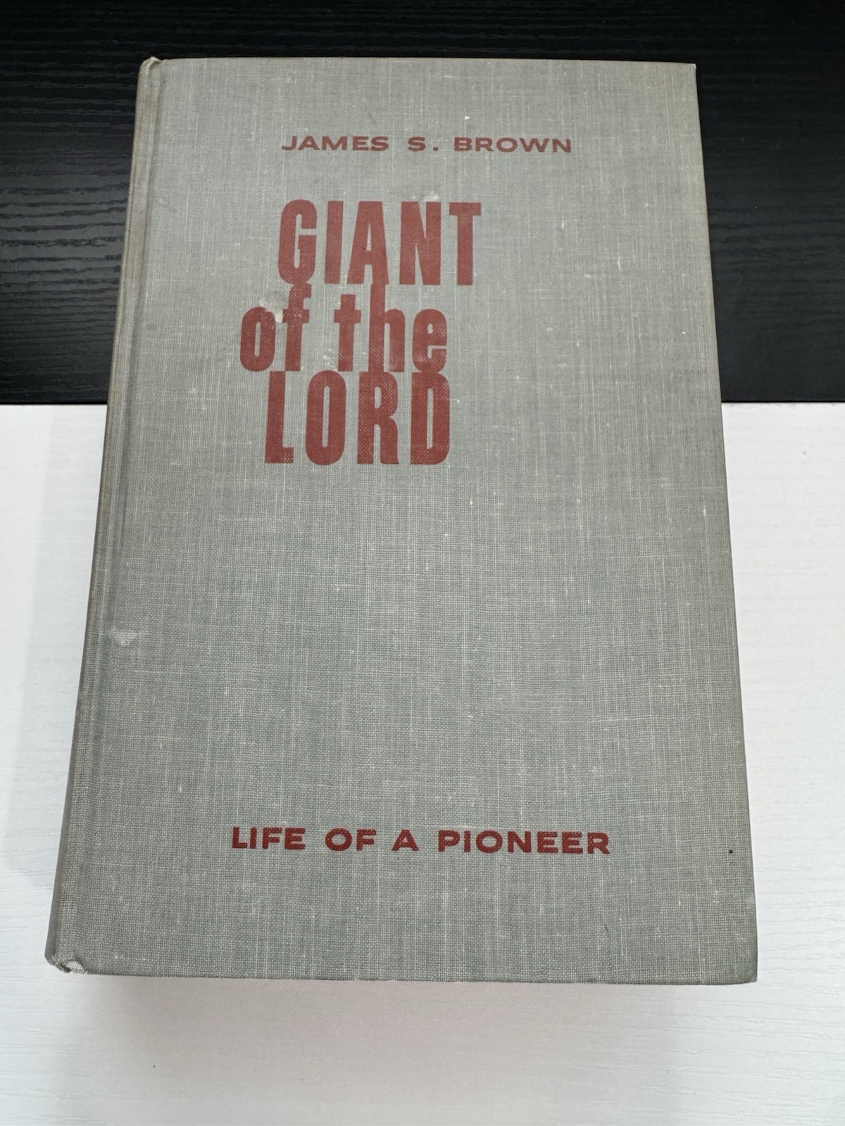 Vintage Giant of the Lord Life of a Pioneer James S. Brown HC Map Included