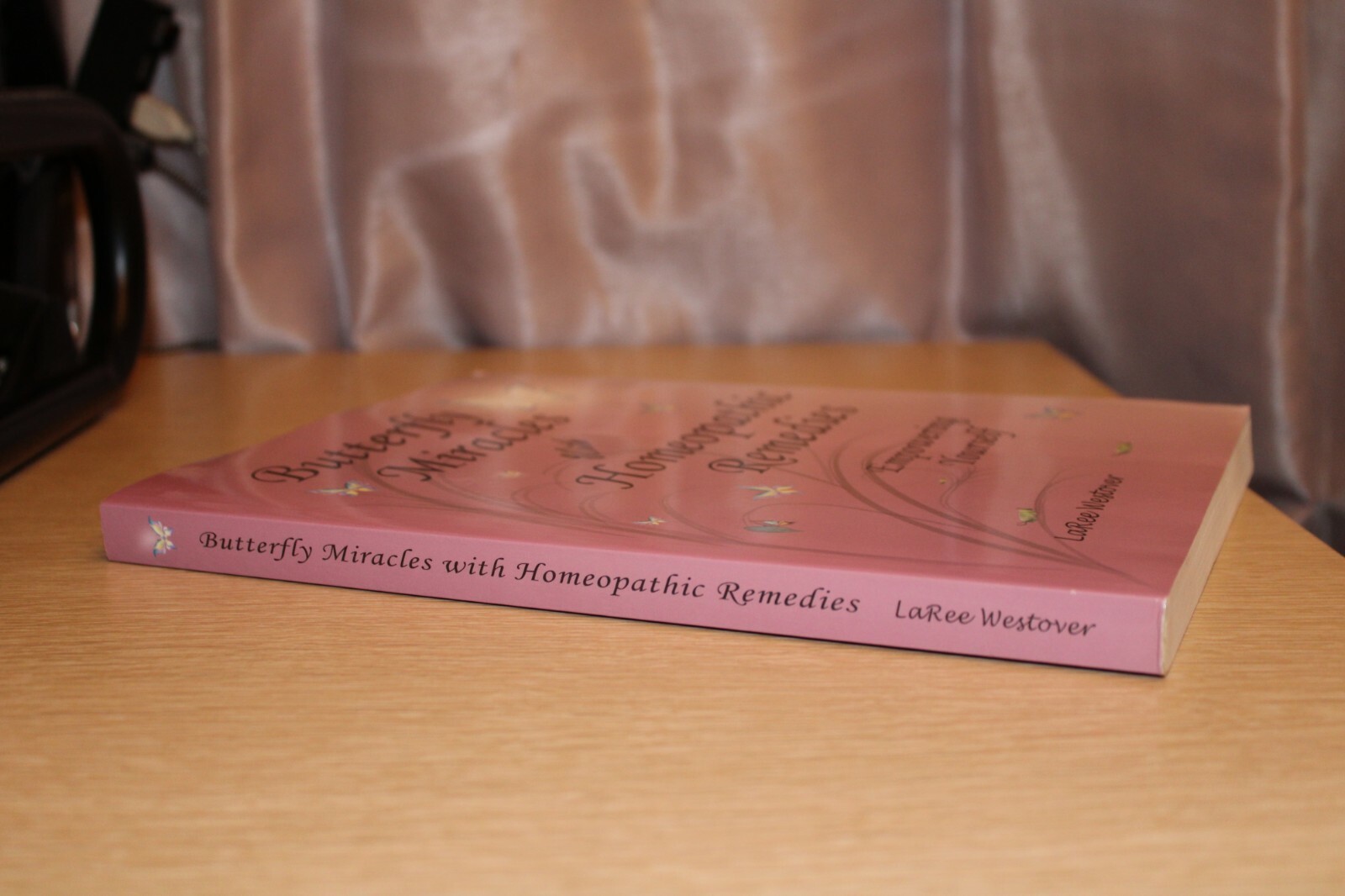 Butterfly Miracles with Homeopathic Remedies : Empowering Yourself by LaRee West