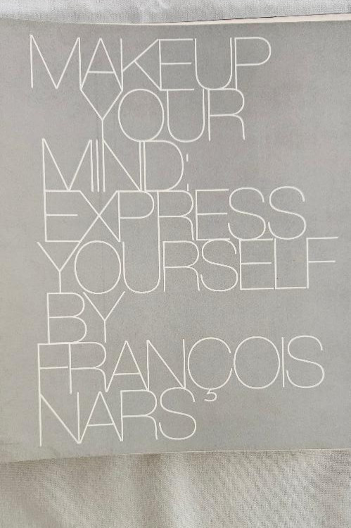 Makeup Your Mind : Express Yourself by Francois Nars HC/Sleeve