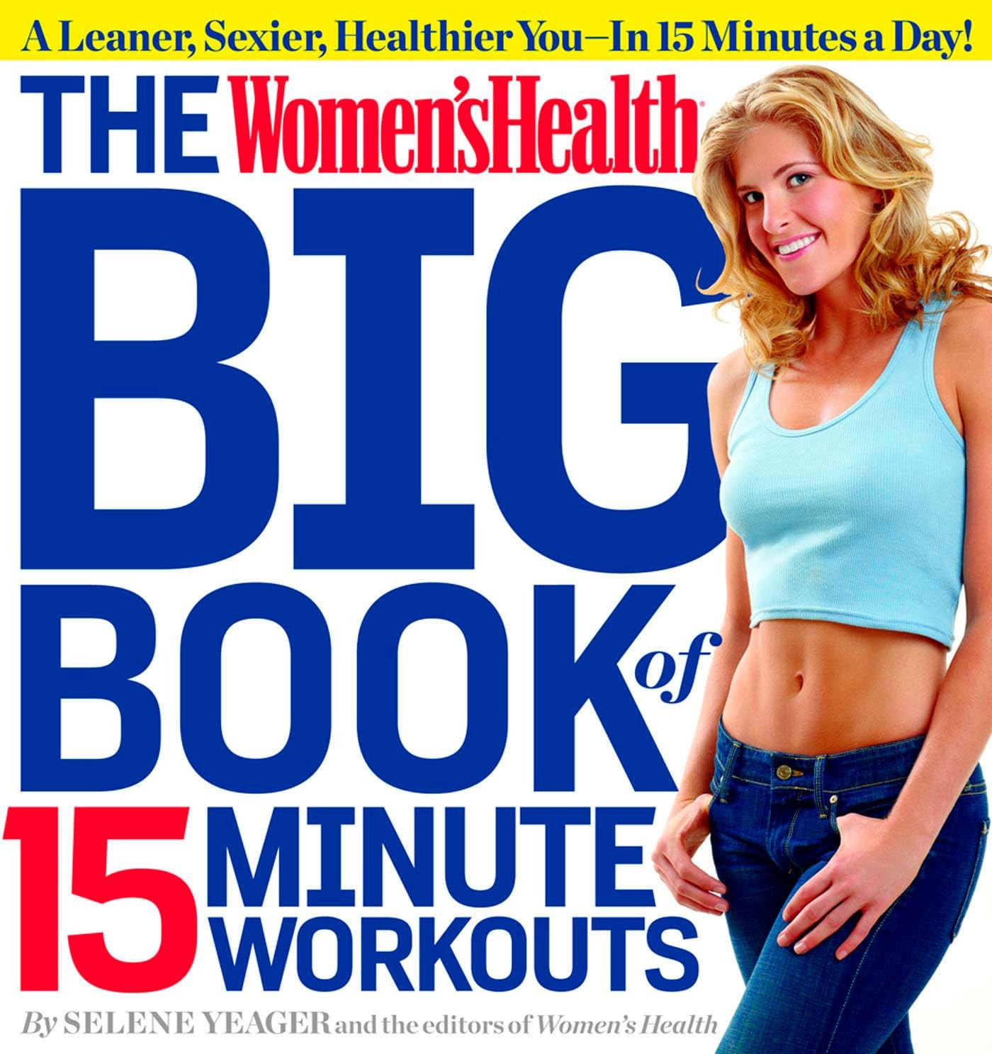 The Women’s Health Big Book of 15-Minute Workouts: A Leaner, Sexier, Healthi…