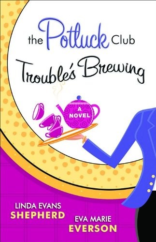 Trouble’s Brewing: A Novel (Potluck…, Everson, Eva Ma