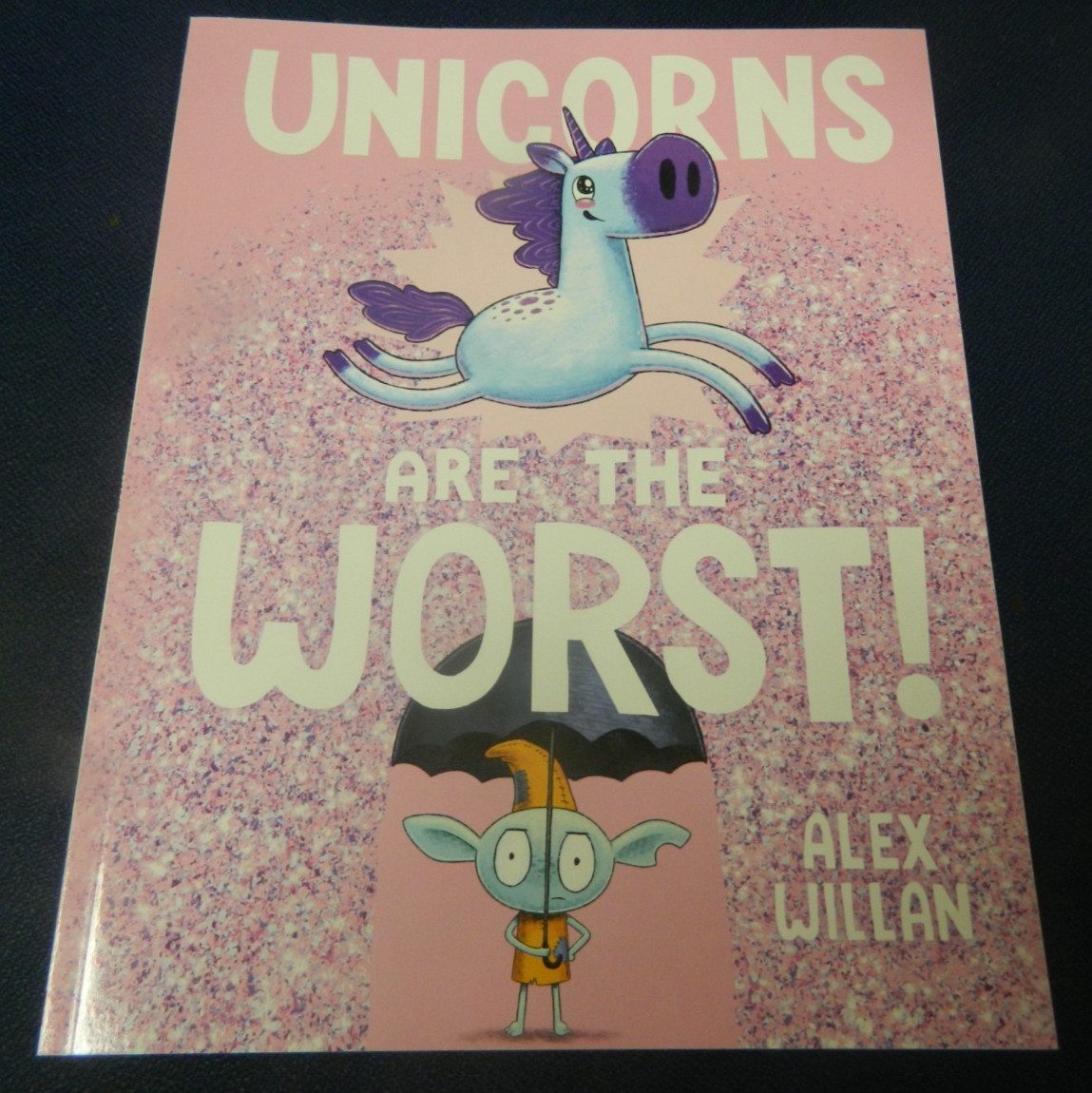 Unicorns Are The Worst – Paperback By Alex Willan