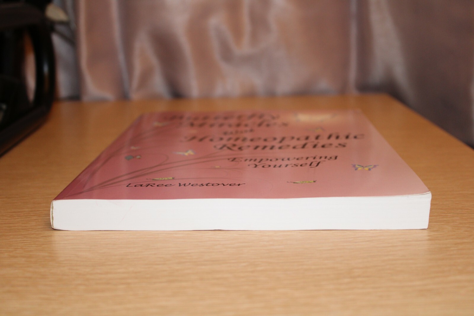 Butterfly Miracles with Homeopathic Remedies : Empowering Yourself by LaRee West