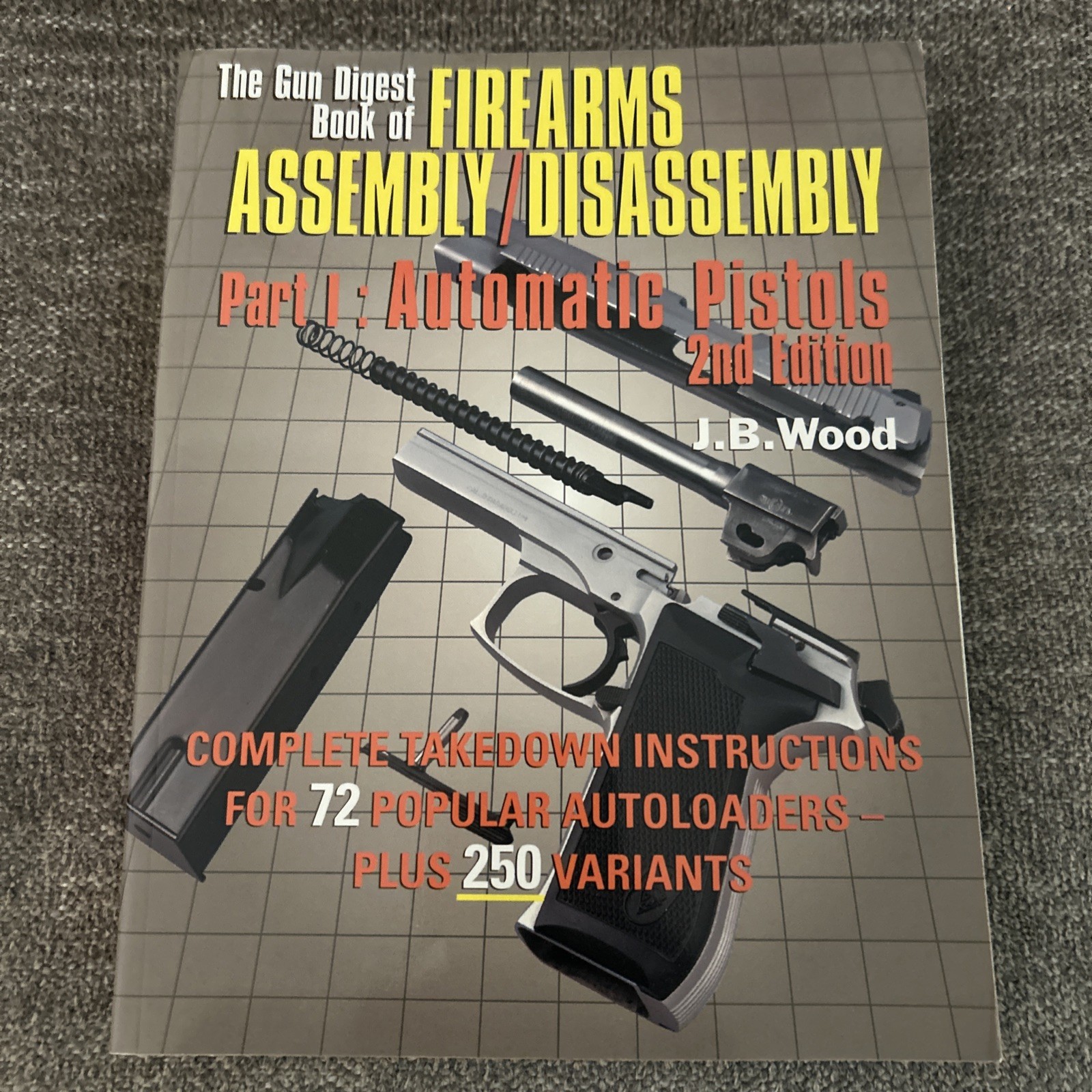 Gun Digest Book of Firearms Assembly Disassembly Automatic Pistols 2nd Ed Wood