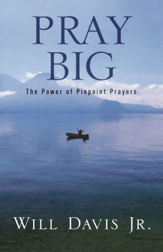 Pray Big: The Power of Pinpoint Prayers By Davis, Will Jr. Will