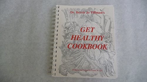 GET HEALTHY COOKBOOK By Bessie Jo Tillman *Excellent Condition*