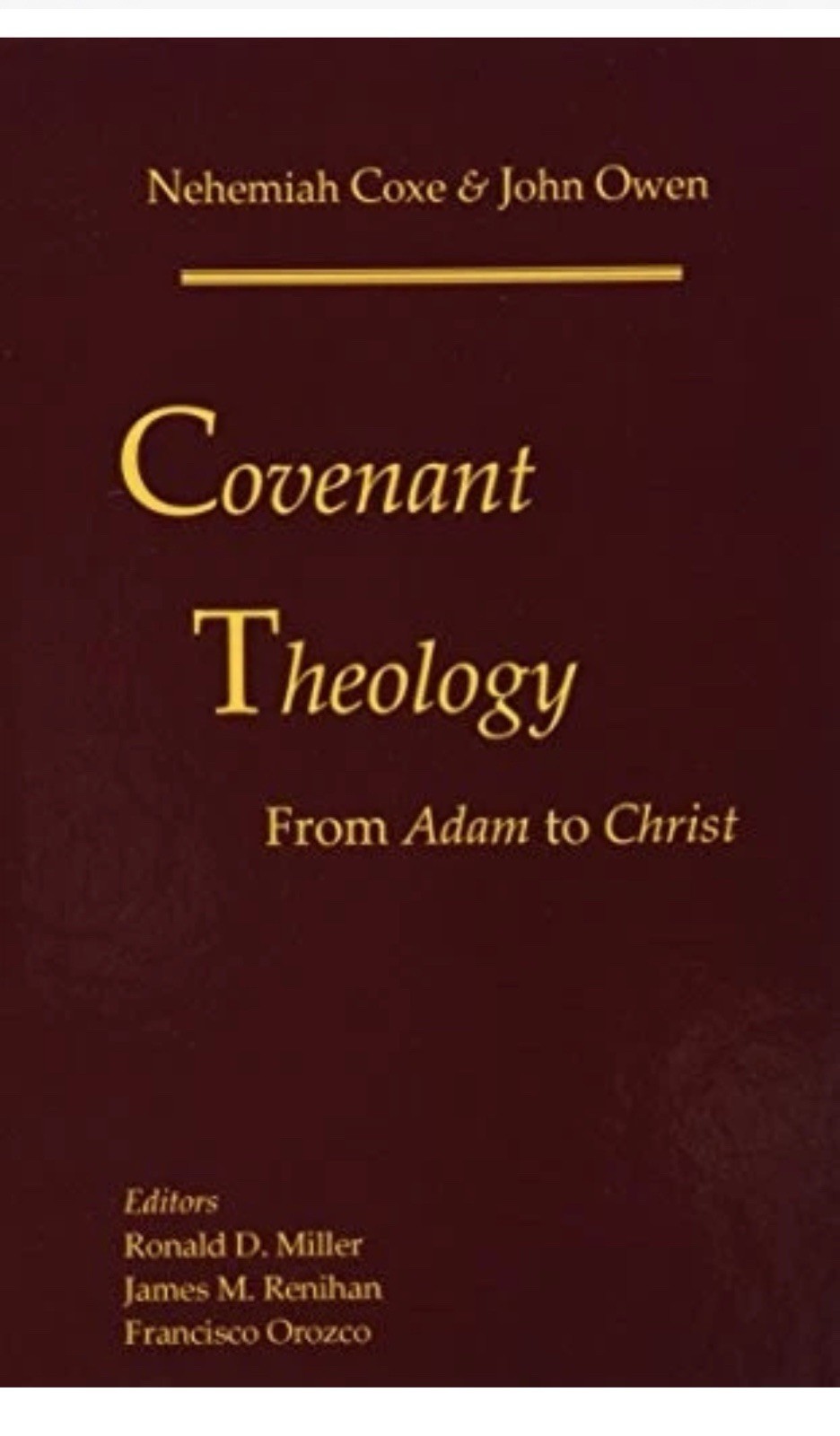 COVENANT THEOLOGY: FROM ADAM TO CHRIST By Nehemiah Coxe & John Owen – Hardcover