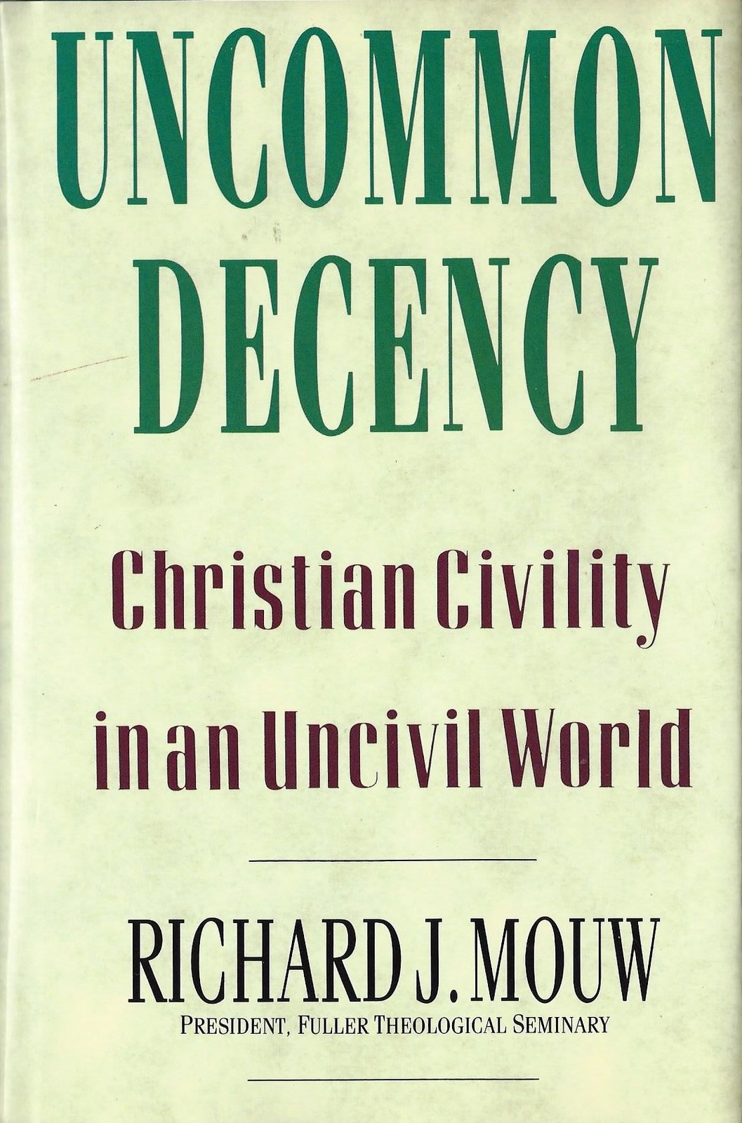 Uncommon Decency: Christian Civility in an Uncivil World – Mouw, Richard J -…