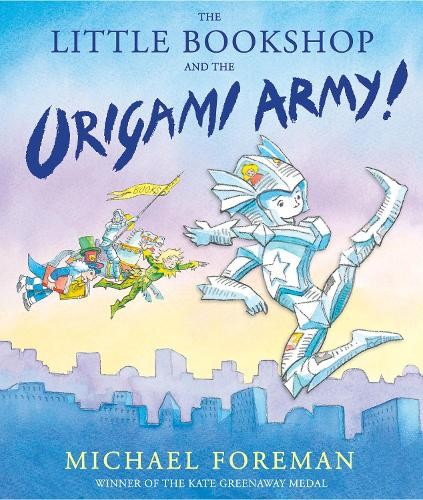 Michael Foreman The Little Bookshop and the Origami Army (Hardback)