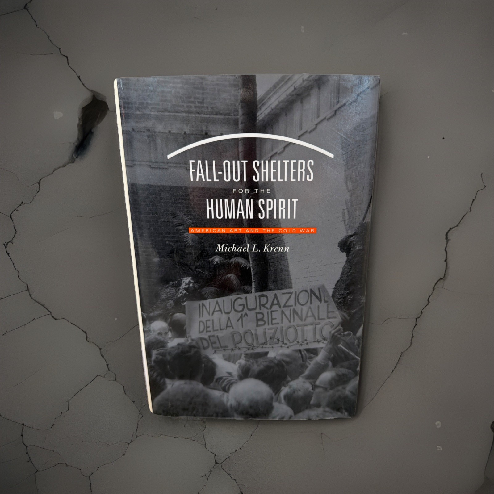 FALL-OUT SHELTERS FOR THE HUMAN SPIRIT: AMERICAN ART AND By Michael L. Krenn VG+