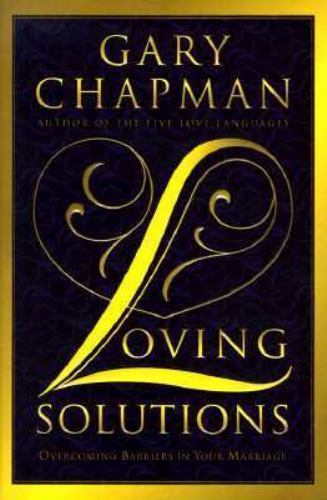Loving Solutions: Overcoming Barriers in – 1881273253, hardcover, Gary D Chapman
