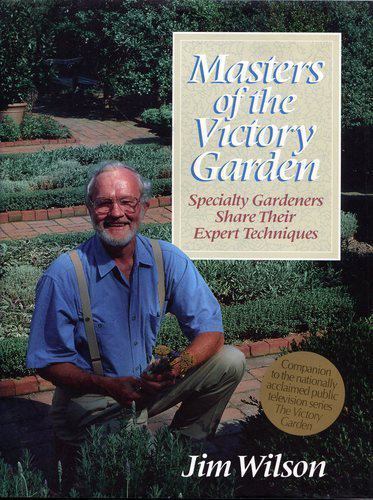Masters of the Victory Garden: Specialty Gardeners Share Their Expert Techniques