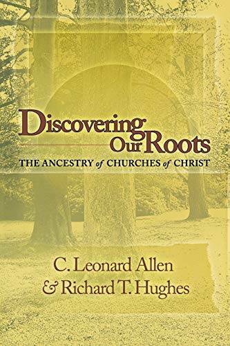 Discovering Our Roots: The Ancestry of Churches of Christ – Paperback – GOOD
