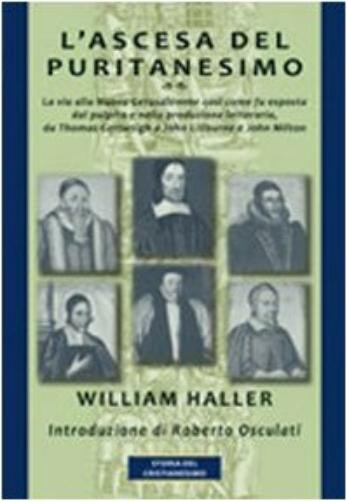 William Haller L’ascesa del puritanesimo. La via alla N (Paperback) (UK IMPORT)
