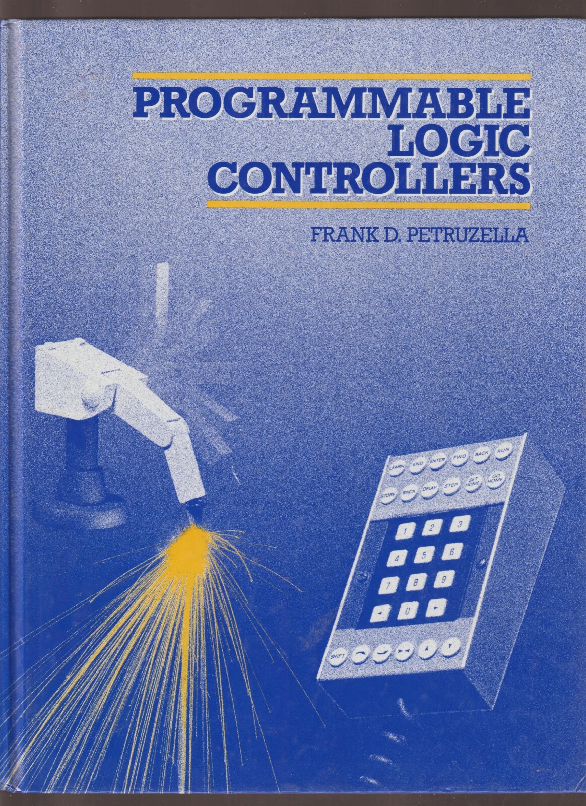 PROGRAMMABLE LOGIC CONTROLLERS Hardback by Frank D. Peetruzella 1992