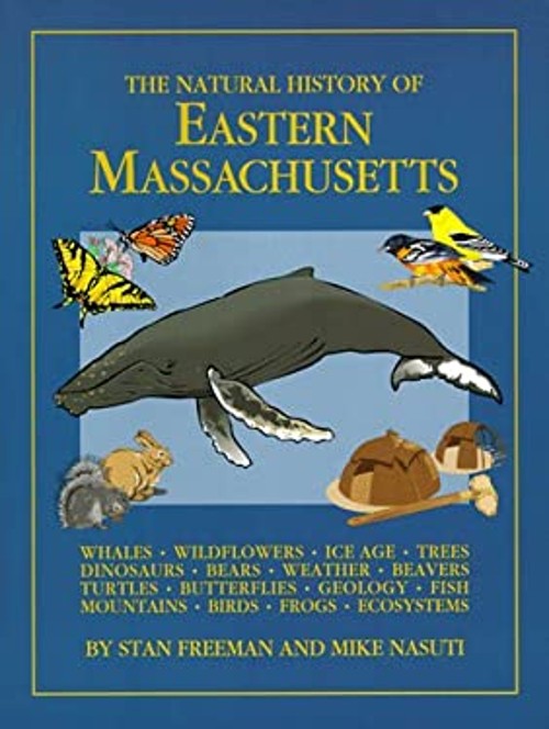 The Natural History of Eastern Massachusetts Mike, Freeman, Stan