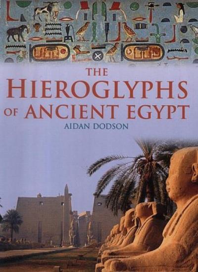 Hierglyphs of Ancient Egypt By Aidan Dodson