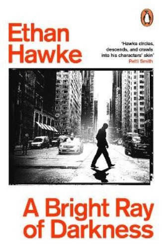 Ethan Hawke A Bright Ray of Darkness (Paperback) (UK IMPORT)
