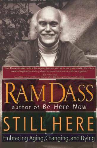 Still Here: Embracing Aging, Changing, and Dying – Paperback By Dass, Ram – GOOD