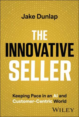 The Innovative Seller: Keeping Pace in an AI and Customer-Centric World: Used