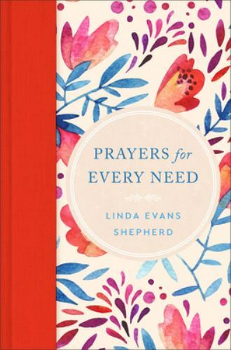 Prayers for Every Need – Linda Evans Shepherd