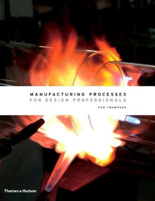 Manufacturing Processes for Design Professionals, Hardcover by Thompson, Rob,…