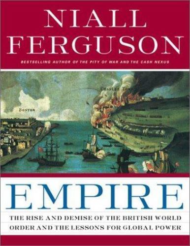 Empire: The Rise and Demise of the British World Order and the Lessons for…