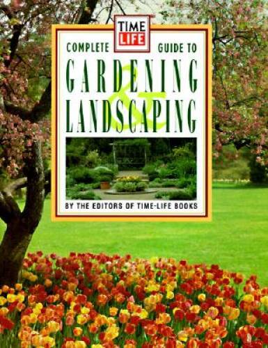 Time Life Books Complete Guide to Gardening and Landscaping – VERY GOOD