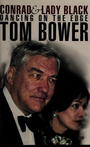 Conrad and Lady Black: Dancing on the Edge [PBK] Tom Bower 1st Ed