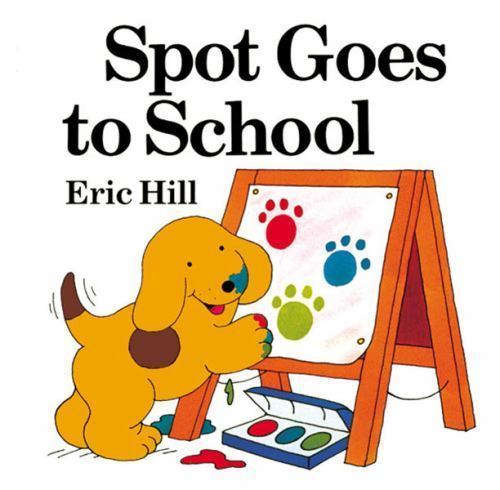 Spot Goes to School; color – 0142401676, novelty book, Eric Hill