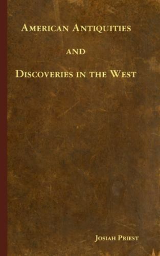 American Antiquities And Discoveries In The West by Priest, Josiah, Like New …