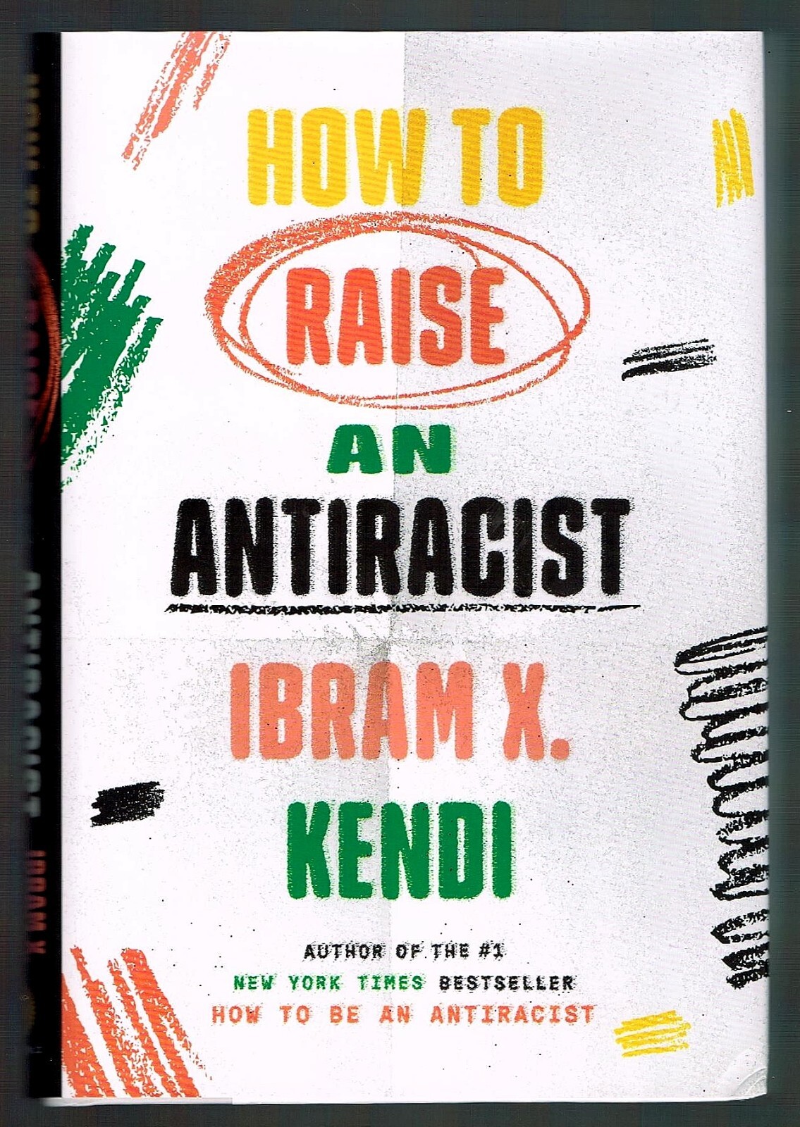 How to Raise an Antiracist by Ibram X. Kendi How to Be an Antiracist Hardback