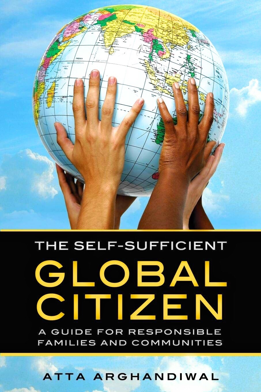 The Self-Sufficient Global Citizen:A Guide for Responsible Families,Communities