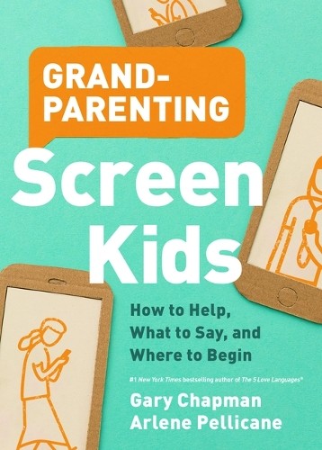 Gary D Chapman Grandparenting Screen Kids (Paperback) (UK IMPORT)