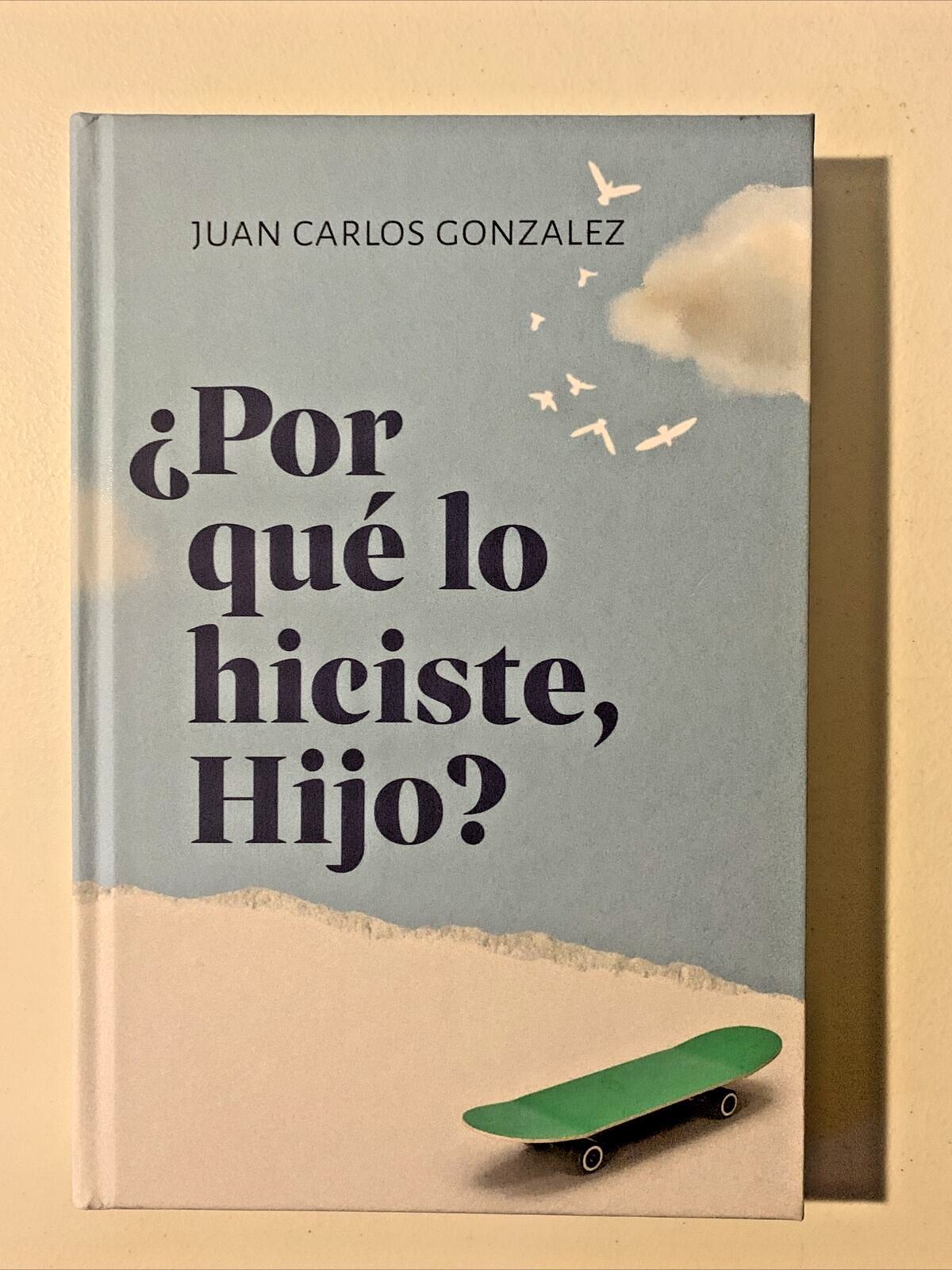 Gonzalez, Juan Carlos : ¿Por qué lo Hiciste, Hijo? (Spanish)