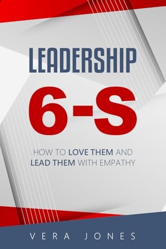 Leadership 6-S: How to Love Them and Lead Them with Empathy – paperback Jone…