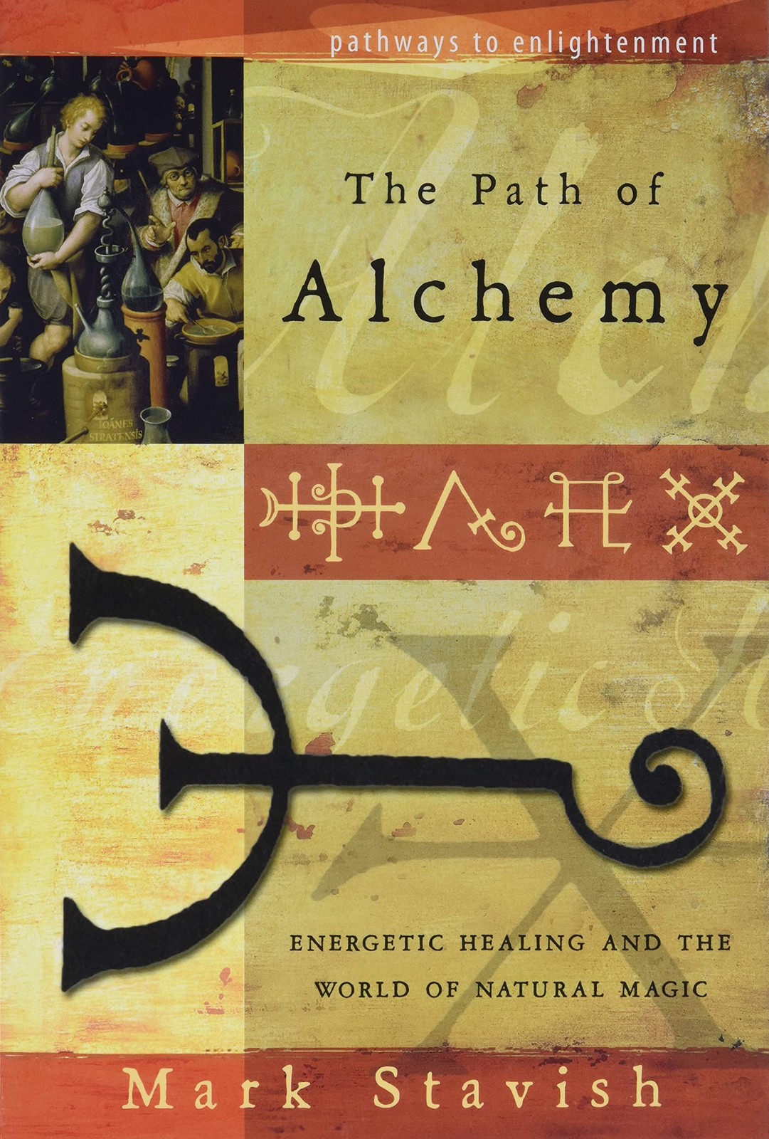 The Path of Alchemy: Energetic Healing & the World of Natural Magic (Pathway…