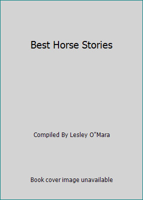 Best Horse Stories by Compiled By Lesley OMara
