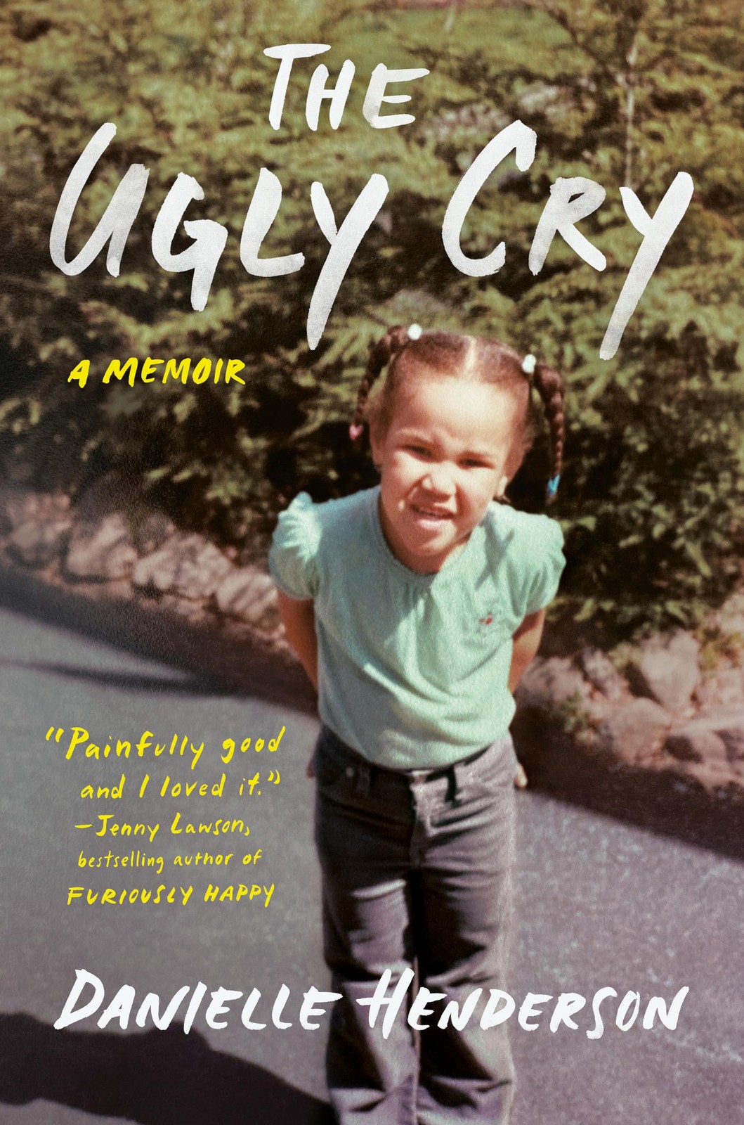 The Ugly Cry: A Memoir