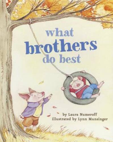 What Brothers Do Best – Board book By Numeroff, Laura – GOOD