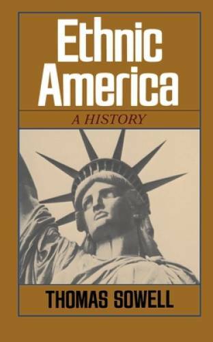 Ethnic America: A History – Paperback By Sowell, Thomas – GOOD