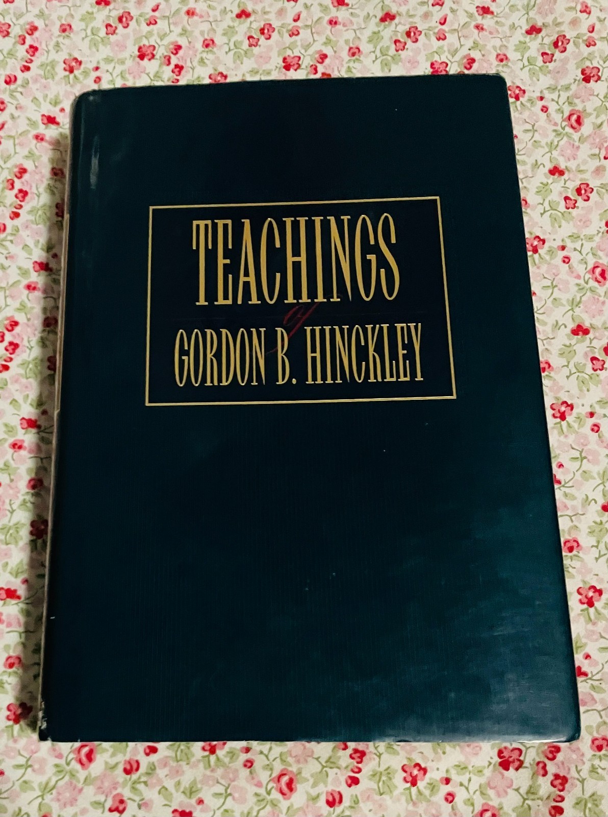 Teachings of Gordon B. Hinckley Hardcover 1997 LDS Mormon Prophet Book