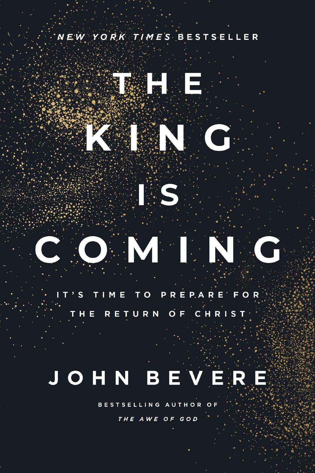 The King Is Coming: It’s Time to Prepare for the Return of Christ by John Bevere
