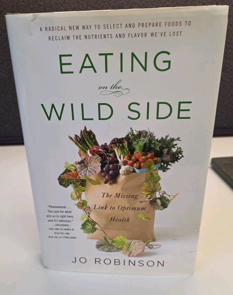 Eating on the Wild Side: The Missing Link to Optimum Health by Jo Robinson